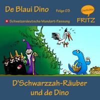 D'Schwarzzah-Räuber und de Dino - Gschichtefritz - Hörbuch
