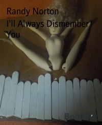 I'll Always Dismember You - Randy Norton - E-Book