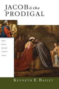 Jacob & the Prodigal - Kenneth E Bailey - E-Book