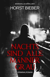 Nachts sind alle Männer grau - Horst Bieber - E-Book