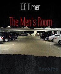 The Men's Room - E.F. Turner - E-Book