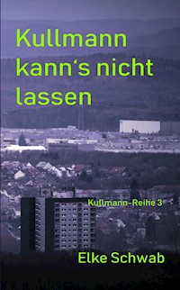 Kulllmann kann's nicht lassen - Elke Schwab - E-Book