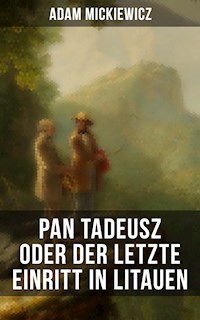 Pan Tadeusz oder Der letzte Einritt in Litauen - Adam Mickiewicz - E-Book
