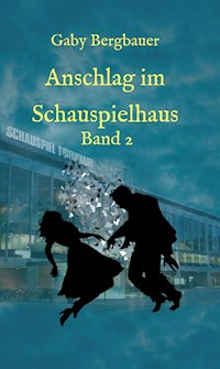 Anschlag im Schauspielhaus - Gaby Bergbauer - E-Book