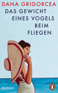 Das Gewicht eines Vogels beim Fliegen - Dana Grigorcea - E-Book