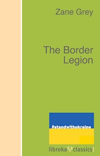 The Border Legion - Zane Grey - E-Book