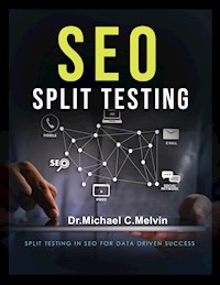 SEO Split Testing - Dr. Michael C. Melvin - E-Book