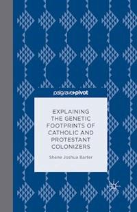 Explaining the Genetic Footprints of Catholic and Protestant Colonizers - S. Barter - E-Book