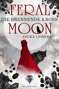 Feral Moon 3: Die brennende Krone - Asuka Lionera - E-Book
