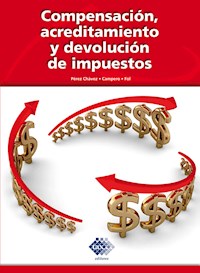 Compensación, acreditamiento y devolución de impuestos 2016 - José Pérez Chávez - E-Book
