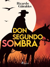 Don Segundo Sombra - Ricardo Güiraldes - E-Book