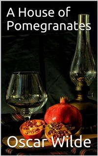 A House of Pomegranates - Oscar Wilde - E-Book