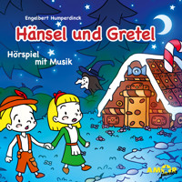 Hänsel und Gretel - Hörspiel mit Musik - Engelbert Humperdinck - Hörbuch