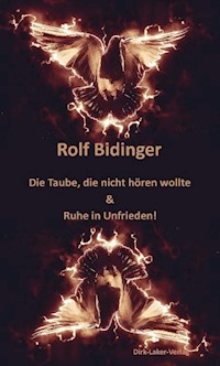 Die Taube, die nicht hören wollte & Ruhe in Unfrieden! - Rolf Bidinger - E-Book