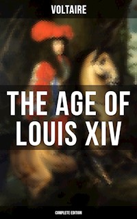 The Age Of Louis XIV (Complete Edition) - Voltaire - E-Book