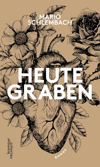 heute graben - Mario Schlembach - E-Book