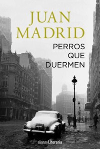 Perros que duermen - Juan Madrid - E-Book
