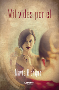 Mil vidas por él - Mayte Blanquer - E-Book