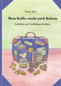 Mein Koffer riecht nach Keksen - Petra Zeil - E-Book