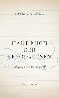 Handbuch der Erfolglosen - Patricia Görg - E-Book