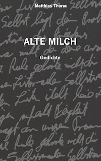 Alte Milch - Matthias Thurau - E-Book
