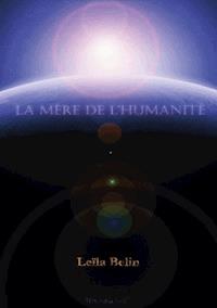 La mère de l'humanité - Leïla Belin - E-Book