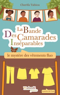 La Bande Des Camarades Inséparables - Le mystère des vêtements fluo - Cherifa Tabiou - E-Book
