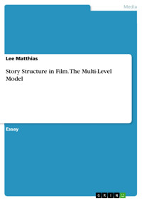 Story Structure in Film. The Multi-Level Model - Lee Matthias - E-Book