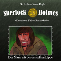 Sherlock Holmes, Die alten Fälle (Reloaded), Fall 28: Der Mann mit der entstellten Lippe - Arthur Conan Doyle - Hörbuch