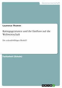 Ratingagenturen und ihr Einfluss auf die Weltwirtschaft - Laurence Thomm - E-Book