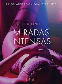 Miradas intensas - Relato erótico - Lea Lind - E-Book