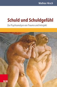 Schuld und Schuldgefühl - Mathias Hirsch - E-Book