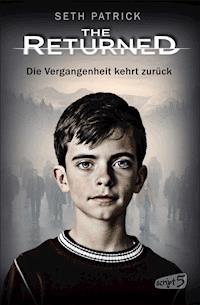 The Returned - Die Vergangenheit kehrt zurück - Seth Patrick - E-Book