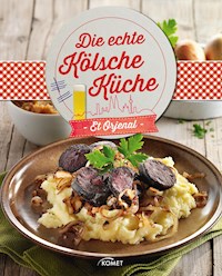 Die echte Kölsche Küche - Et Orjenal -  - E-Book