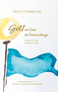 Gott am Ende der Fahnenstange - Ruth Tümmeler - E-Book