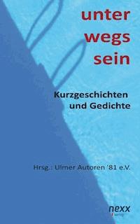 unter wegs sein - Ulmer Autoren - E-Book