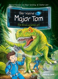 Der kleine Major Tom. Band 19. Die Dinos greifen an! - Bernd Flessner - E-Book