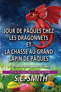 Jour de Pâques chez les Dragonnets et La Chasse au Grand Lapin de Pâques - S.E. Smith - E-Book