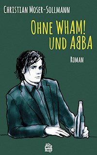 Ohne WHAM! und ABBA - Christian Moser-Sollmann - E-Book