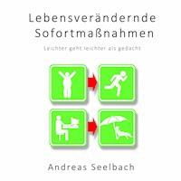 Lebensverändernde Sofortmaßnahmen - Andreas Seelbach - Hörbuch