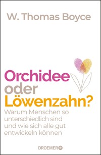 Orchidee oder Löwenzahn? - W. Thomas Boyce - E-Book
