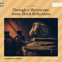 Through a Microscope: Some Moral Reflections (Unabridged) - H G Wells - Hörbuch