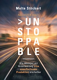 NÄCHSTER HALT: UNSTOPPABLE - Malte Stöckert - E-Book