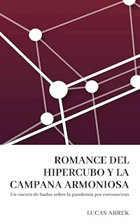 Romance del hipercubo y la campana armoniosa - Lucas Abrek - E-Book