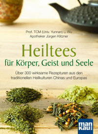 Heiltees für Körper, Geist und Seele - Li Wu - E-Book