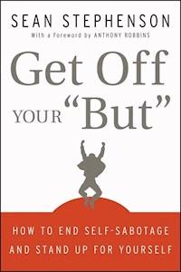 Get Off Your "But" - Sean Stephenson - E-Book