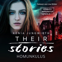 Their Stories, Band 1: Der Homunkulus (ungekürzt) - Xenia Jungwirth - Hörbuch