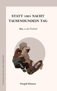 Statt 1001 Nacht Tausendundein Tag - Nurgül Sönmez - E-Book