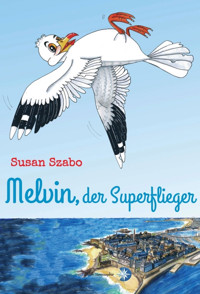 Melvin, der Superflieger - Susan Szabo - E-Book