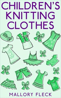Children's Knitting Clothes - Mallory Fleck - E-Book
